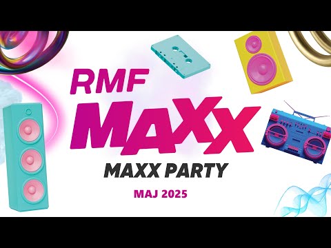 RMF MAXX Hity Na MAXXa - MaxxParty - Maj 2025