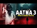 AATMA 3 (2023) - New Hindi Dubbed Full Horror Movie HD | Superhit Horror Movie | Bollywood Movies