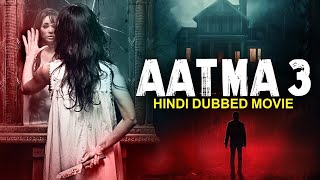 AATMA 3 (2023) - New Hindi Dubbed Full Horror Movi