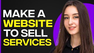 How To Make A Website To Sell Services (2024)