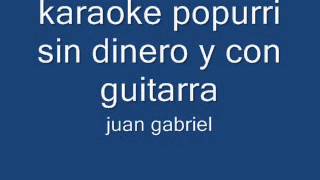 popurri karaoke sin dinero y con guitarra juan gabriel