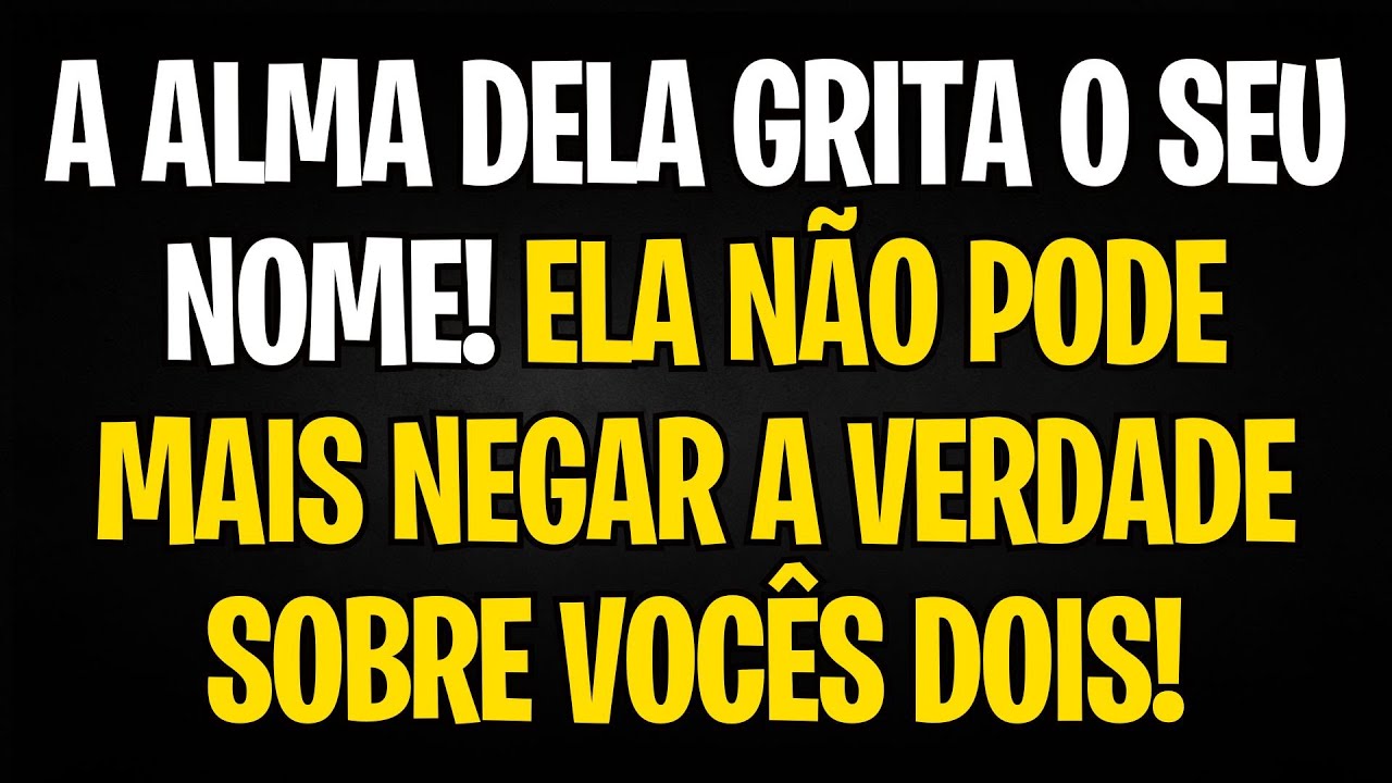 MENSAGEM DOS ANJOS: A ALMA DELA GRITA O SEU NOME! ELA NÃO PODE MAIS NEGAR A VERDADE SOBRE VOCÊS DOIS
