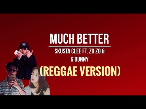Skusta Clee Feat. Zozo & G'Bunny - Much Better (Reggae Cover)