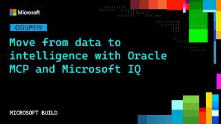 Move from data to intelligence with Oracle MCP and Microsoft IQ | ODSP919