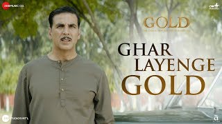 Ghar Layenge Gold - Full Video | Gold | Akshay Kumar | Mouni Roy | Daler Mehndi &amp; Sachin-Jigar