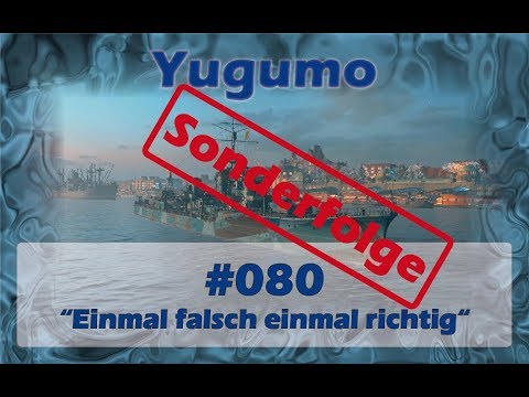 Lets Play WOWs German Deutsch #080 Yugumo Einmal falsch einmal richtig