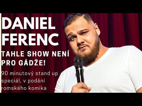 Daniel Ferenc celé vystoupení Tahle Show Není Pro Gádže