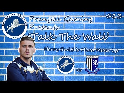 Talk the wall Millwall IMO (Episode 13- Harry Smith's Mind Was Made Up!)