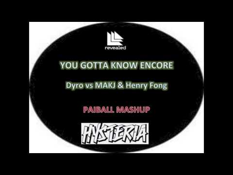 You Gotta Know Encore - Dyro vs Henry Fong & MAKJ (PAIBALL MASHUP)
