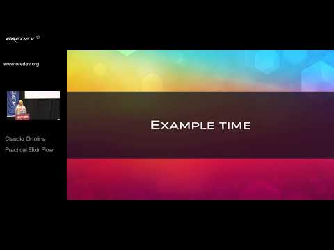 Øredev 2017 - Claudio Ortolina - Practical Elixir Flow