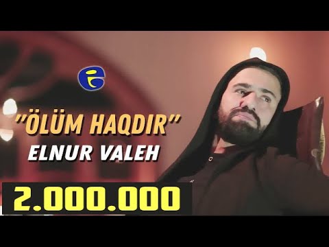 Elnur Valeh - Olum Haqdir | Official Video | © 2019