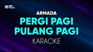 Download lagu Armada - Pergi Pagi Pulang Pagi Karaoke mp3 Download lagu Armada - Pergi Pagi Pulang Pagi Karaoke mp3