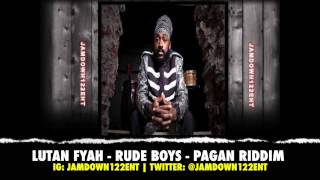 Lutan Fyah - Rude Boys - Pagan Riddim - February 2014 |