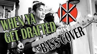 Dead Kennedys - When Ya Get Drafted (Bass Cover)