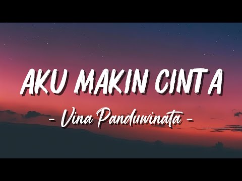 Aku Makin Cinta - Vina Panduwinata ( Lagu Lyrics )