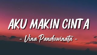 Download lagu Aku Makin Cinta - Vina Panduwinata ( Lagu Lyrics ) mp3