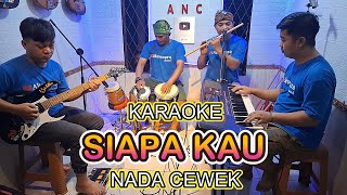 Download lagu SIAPA KAU KARAOKE NADA CEWEK LILIS KARLINA mp3