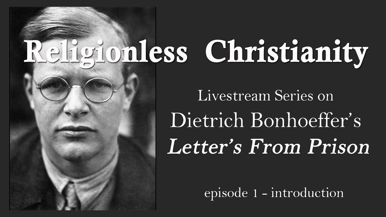 Bonhoeffer's Religionless Christianity - part 1