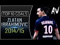 Zlatan Ibrahimovic • Top 10 Goals Of The 2014/15 Season