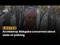 Archbishop Makgoba Concerned About State Of Policing