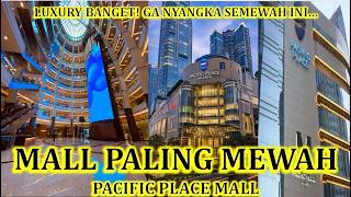 KAGET! TERNYATA PACIFIC PLACE MALL SEMEWAH INI…MALL SULTAN BENERAN