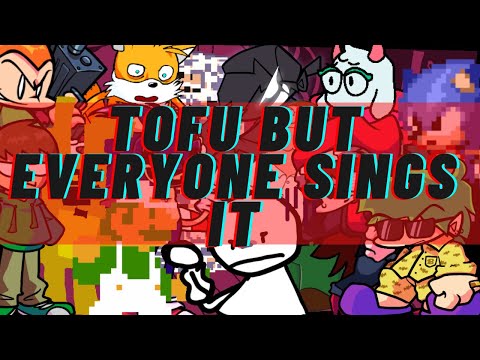 tofu but everyone sings it (fnf betadciu) (+flp)