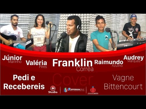 Vagne Bittencourt - Pedi e Recebereis (Cover Franklin Corrêa)