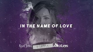 In The Name of love kari jobe x Aquilion Remix