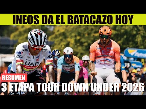 RESUMEN 3 ETAPA TOUR DOWN UNDER 2026 INEOS DA BATACAZO