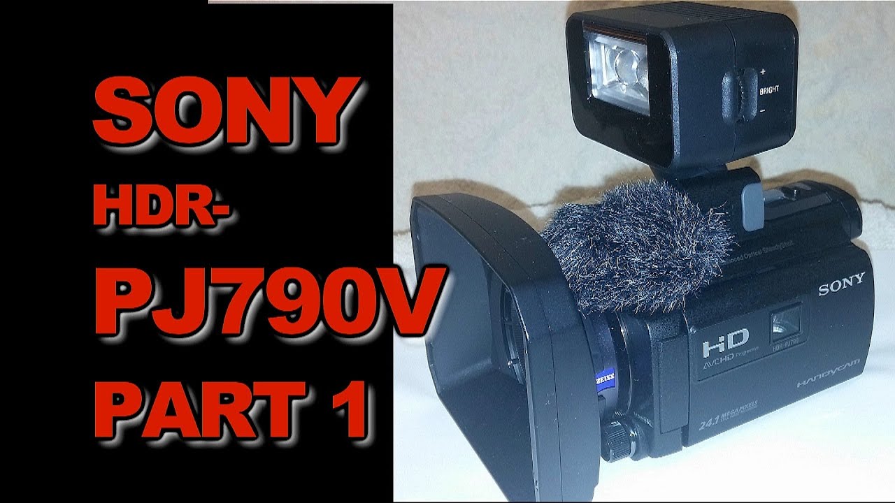 SONY HDR-PJ790V HD Video Camera: PART 1