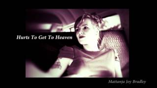 MATTANJA JOY BRADLEY - Hurts To Get To Heaven