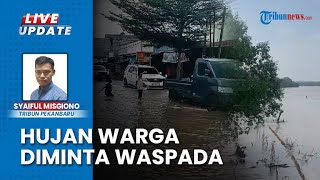 Musim Hujan, Bencana Banjir hingga Tanah Longsor Berpotensi Melanda Wilayah Riau Pekanbaru