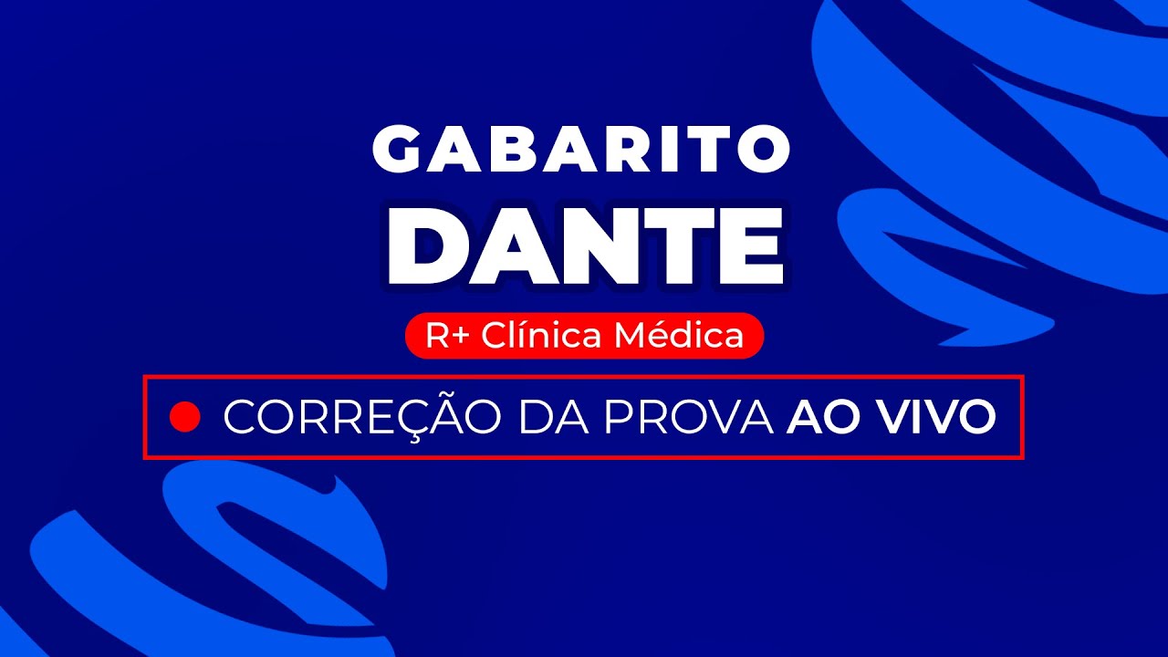 Gabarito Residência Médica DANTE 2024 - R+ Clínica Médica - Correção Pós-Prova - Ao Vivo