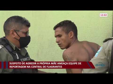 Suspeito de agredir a própria mãe ameaça equipe de reportagem na Central de Flagrantes 03 12 2020