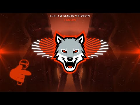 Lucha & Slanks & BLVKSTN - I Know