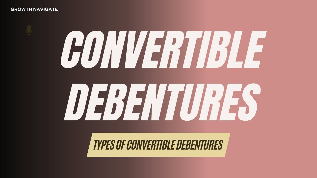 Convertible Debentures | Types of Convertible Debentures