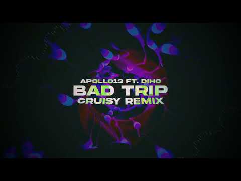 Apollo13 ft. Diho - Bad Trip (Cruisy Remix)