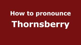 How to pronounce Thornsberry