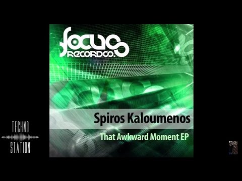 Spiros Kaloumenos - That Awkward Moment [Focus]