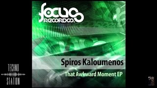 Spiros Kaloumenos - That Awkward Moment [Focus]