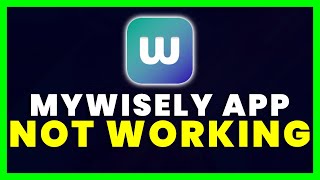 Wisely App Not Working: How to Fix myWisely App Not Working