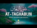 Surah At-Taghabun سورۃ التغابن | Amazing Quran Recitation | Soft Voice | Zikrullah TV