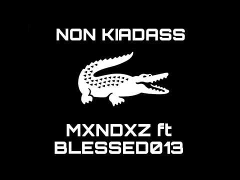 MXNDXZ ft BLESSED013 -NON KIADASS-
