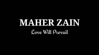 MAHER ZAIN - Love Will Prevail (Lyrics)