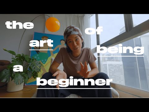 the art of being a beginner (as an artist)