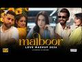 Majboor Mashup Zoha Waseem Harshal Music Karan Aujla Maninder Buttar Punjabi Mashup 2026
