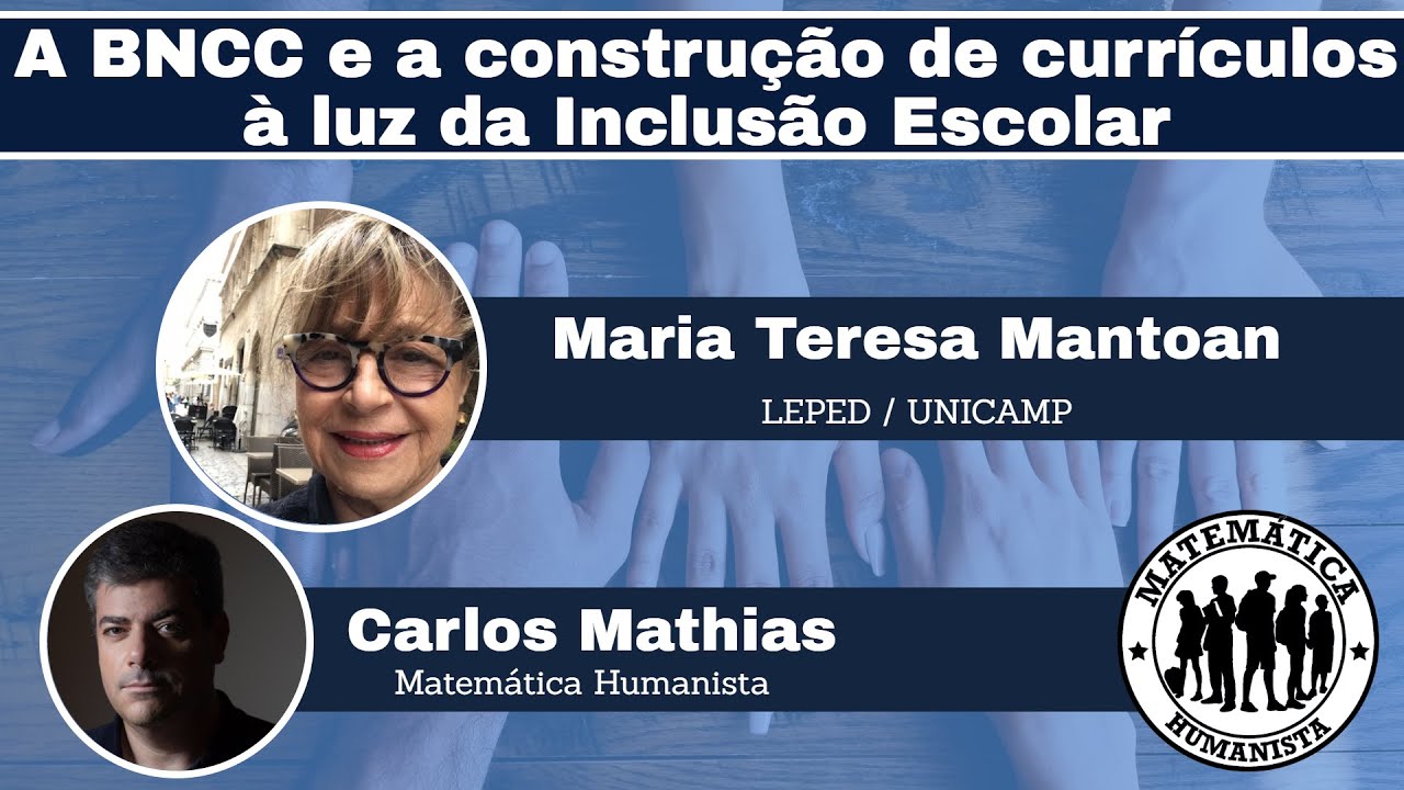 A BNCC e a construção de currículos à luz da Inclusão Escolar - com Teresa Mantoan e Carlos Mathias