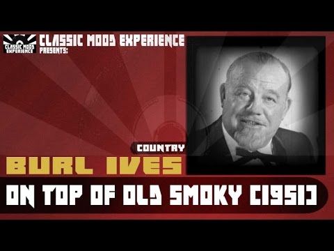 Burl Ives - On Top of Old Smoky (1951)