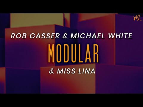 Rob Gasser, Michael White & Miss Lina - Modular【Collab】
