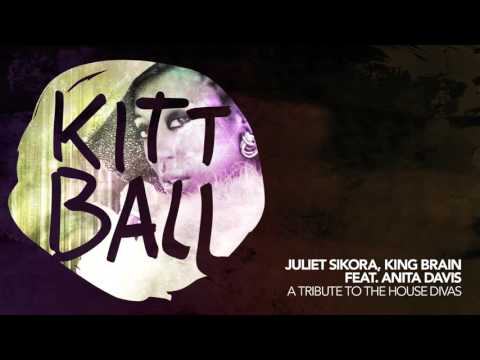 Juliet Sikora & King Brain ft. Anita Davis - A Tribute To The House Divas